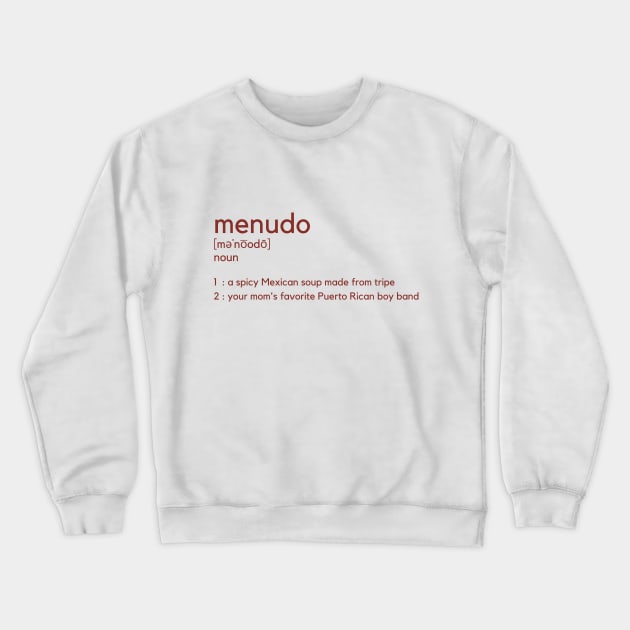 Menudo Definition Crewneck Sweatshirt by graphicsbyedith